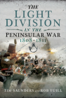 The Light Division in the Peninsular War, 1808-1811 By Tim Saunders, Rob Yuill Cover Image