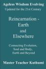 Reincarnation - Earth and Elsewhere: Connecting Evolution, Soul and Body, Earth and Elsewhere By Djwhal Khul, Sharon K. Richards, Kuthumi Cover Image