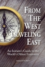 From the West Traveling East: An Initiate's Guide to the World's Oldest Fraternity By Samuel Friedman, Mark D. Donnelly (Designed by) Cover Image