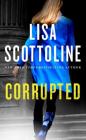 Corrupted: A Rosato & DiNunzio Novel By Lisa Scottoline Cover Image