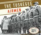 Tuskegee Airmen (Essential Library of World War II) Cover Image