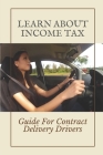 Learn About Income Tax: Guide For Contract Delivery Drivers: How Rideshares Minimize To Income Tax Cover Image