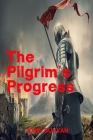 The Pilgrim's Progress - John Bunyan: From This World To That Which Is To Come Cover Image