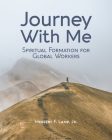 Journey With Me: Spiritual Formation for Global Workers By Jr. Lamp, Herbert Cover Image