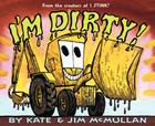 I'm Dirty! By Kate McMullan, Jim McMullan (Illustrator) Cover Image