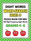 SIGHT WORDS Word Search Puzzle Book For Kids - LEVEL 9: 100 High Frequency Sight Words Reading Practice Workbook Grades 4th - 6th, Ages 9 - 11 Years By School at Home Press Cover Image