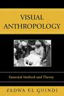 Visual Anthropology: Essential Method and Theory By Fadwa El Guindi Cover Image