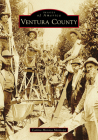 Ventura County (Images of America) By Carina Monica Montoya Forsythe Cover Image