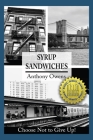Syrup Sandwiches: Choose Not to Give Up! By Anthony Owens Cover Image