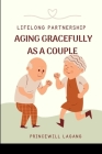 Lifelong Partnership: Aging Gracefully as a Couple Cover Image