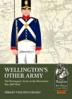 Wellington's Other Army: The Portuguese Army in the Peninsular War 1807-1814 (From Reason to Revolution) By Sérgio Veludo Coelho Cover Image