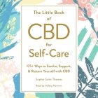The Little Book of CBD for Self-Care: 175+ Ways to Soothe, Support, & Restore Yourself with CBD Cover Image
