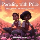 Parading With Pride: Rediscovering the Pinkster Festival By Shakeema Funchess Cover Image