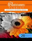 Blossom Florist Volume 3: Flowers Grayscale coloring books for adults Relaxation Art Therapy for Busy People (Adult Coloring Books Series, grays Cover Image