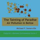 Tainting of Paradise: Air Pollution in Belize (Footprint: A Belizean Environmental #3) Cover Image