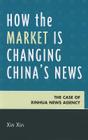 How the Market Is Changing China's News: The Case of Xinhua News Agency Cover Image