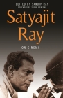 Satyajit Ray on Cinema By Satyajit Ray, Sandip Ray (Editor), Shyam Benegal (Foreword by) Cover Image