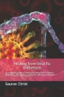Healing from Viral flu ( influenza ): A complete guide of natural healing from Viral flu ( influenza ), Respiratory infection and lung infection. Cover Image