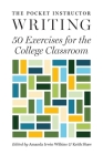 The Pocket Instructor: Writing: 50 Exercises for the College Classroom (Skills for Scholars) By Amanda Irwin Wilkins (Editor), Keith Shaw (Editor) Cover Image