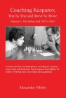 Coaching Kasparov, Year by Year and Move by Move, Volume I: The Whizz-Kid (1973-1981) Cover Image