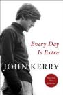 Every Day Is Extra By John Kerry Cover Image