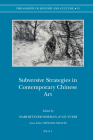 Subversive Strategies in Contemporary Chinese Art (Philosophy of History and Culture #31) By Mary Wiseman (Editor), Liu Yuedi (Editor) Cover Image