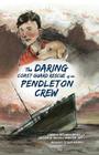 The Daring Coast Guard Rescue of the Pendleton Crew By Theresa Mitchell Barbo, Captain W. Russell Webster (Ret )., Julia Marshall (Illustrator) Cover Image