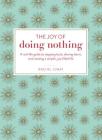 The Joy of Doing Nothing: A Real-Life Guide to Stepping Back, Slowing Down, and Creating a Simpler, Joy-Filled Life By Rachel Jonat Cover Image