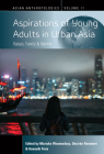 Aspirations of Young Adults in Urban Asia: Values, Family, and Identity (Asian Anthropologies #11) Cover Image