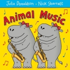 Animal Music By Julia Donaldson, Nick Sharratt (Illustrator) Cover Image