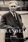 Louis D. Brandeis: A Life By Melvin I. Urofsky Cover Image
