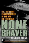 None Braver: U.S. Air Force Pararescuemen in the War on Terrorism Cover Image