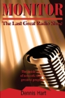 Monitor: The Last Great Radio Show By Dennis Hart Cover Image