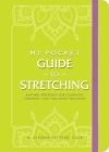 My Pocket Guide to Stretching: Anytime Stretches for Flexibility, Strength, and Full-Body Wellness (My Pocket Gift Book Series) Cover Image