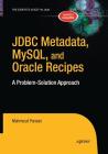 JDBC Metadata, Mysql, and Oracle Recipes: A Problem-Solution Approach (Expert's Voice in Java) Cover Image
