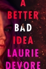 A Better Bad Idea By Laurie Devore Cover Image