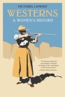 Westerns: A Women's History (Postwestern Horizons) By Victoria Lamont Cover Image
