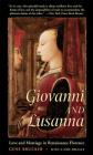 Giovanni and Lusanna: Love and Marriage in Renaissance Florence By Gene Brucker Cover Image