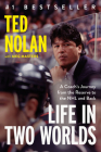 Life in Two Worlds: A Coach's Journey from the Reserve to the NHL and Back By Ted Nolan, Meg Masters (With) Cover Image