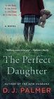 The Perfect Daughter: A Novel By D.J. Palmer Cover Image
