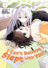 I Can't Believe I Slept With You! Vol. 1 Cover Image