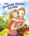 The Goodbye Cancer Garden (AV2 Fiction Readalong) By Janna Matthies, Kristi Valiant (Illustrator) Cover Image