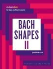 Bach Shapes II: Studies in Bach for Bass Clef Instruments Cover Image