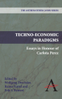 Techno-Economic Paradigms: Essays in Honour of Carlota Perez (Anthem Other Canon Economics) By Wolfgang Drechsler (Editor), Rainer Kattel (Editor), Erik S. Reinert (Editor) Cover Image