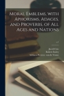 Moral Emblems, With Aphorisms, Adages, and Proverbs, of All Ages and Nations; c.1 Cover Image