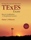 Passing the Special Education TExES Exam: Keys to Certification and Exceptional Learners By Elaine L. Wilmore Cover Image