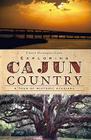 Exploring Cajun Country: A Tour of Historic Acadiana (History & Guide) Cover Image