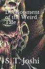 The Development of the Weird Tale By S. T. Joshi Cover Image