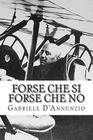 Forse Che Si Forse Che No By Mauro Liistro (Introduction by), Gabriele D'Annunzio Cover Image