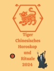 Tiger Chinesisches Horoskop und Rituale 2024 Cover Image